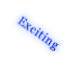 Exciting

